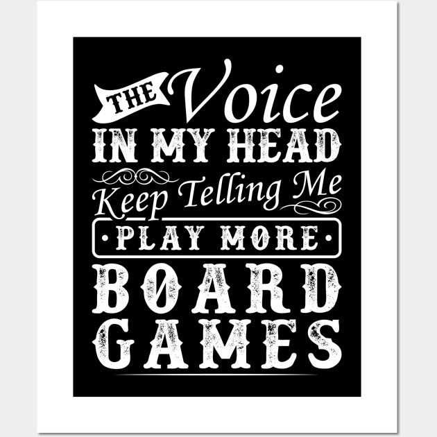 The Voice In My Head Keep Telling Me Play More Board Games Wall Art by Humbas Fun Shirts